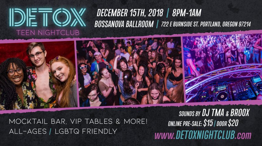 Detox Teen Nightclub | Open December 15th @ Bossanova Ballroom in Portland, OR